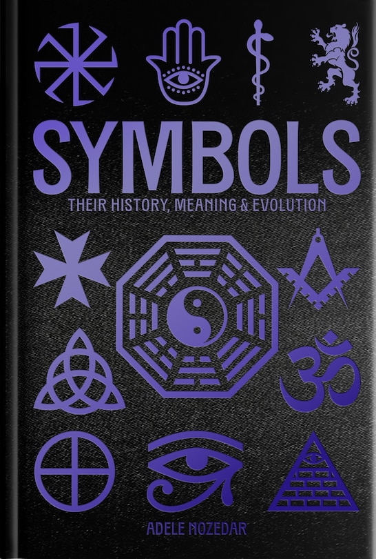 Front cover_SYMBOLS THEIR HISTORY MEANING & EVOLUTIO