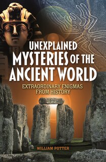 Front cover_Unexplained Mysteries of the Ancient World