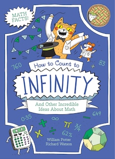 Front cover_How to Count to Infinity and Other Incredible Ideas About Math