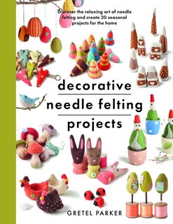 Couverture_Decorative Needle Felting Projects