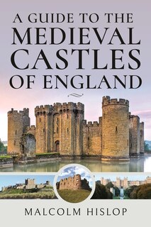 Front cover_A Guide to the Medieval Castles of England