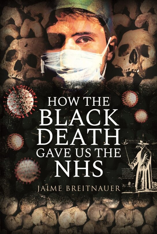 Front cover_How the Black Death Gave Us the NHS