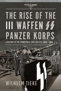Front cover_The Rise of the III Waffen SS Panzer Korps