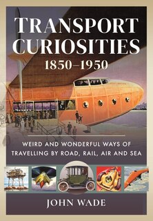 Front cover_Transport Curiosities, 1850-1950