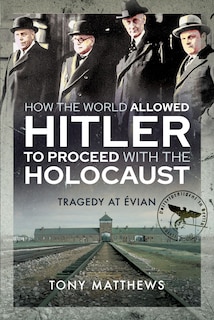 Front cover_HOW THE WORLD ALLOWED HITLER TO PROCEED