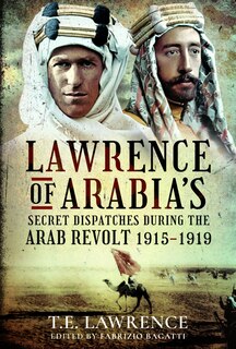 Couverture_Lawrence of Arabia's Secret Dispatches during the Arab Revolt, 1915-1919