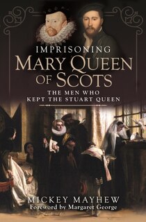 Couverture_Imprisoning Mary Queen of Scots