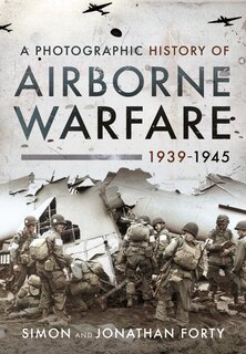 Front cover_A Photographic History Of Airborne Warfare, 1939-1945