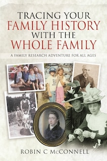 Front cover_Tracing Your Family History With The Whole Family