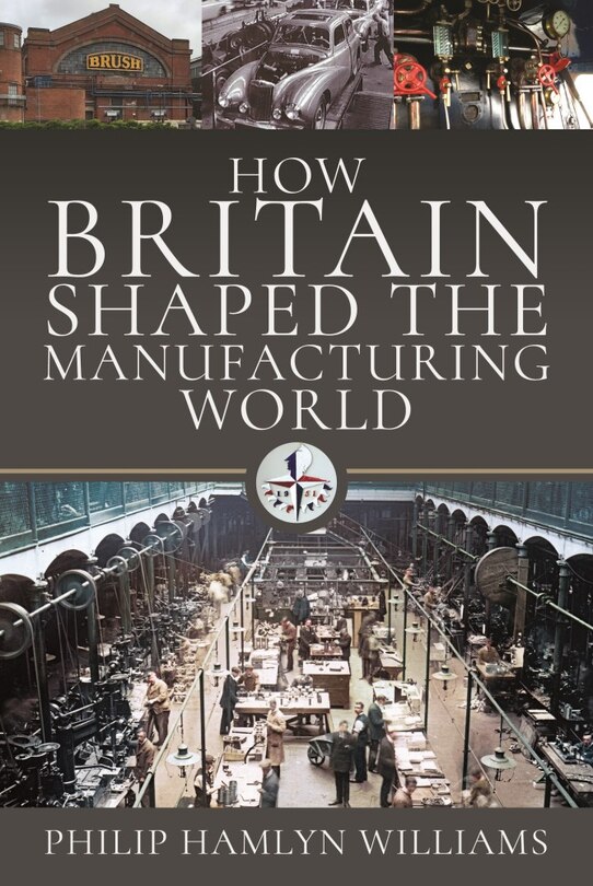 Couverture_How Britain Shaped the Manufacturing World