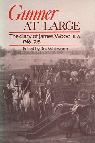 Gunner At Large: The Diary Of James Wood R. A. 1746-1765