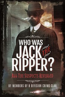 Front cover_Who was Jack the Ripper?
