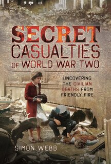 Front cover_Secret Casualties of World War Two