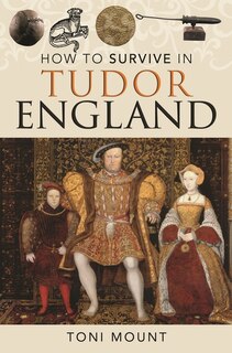 Front cover_How to Survive in Tudor England