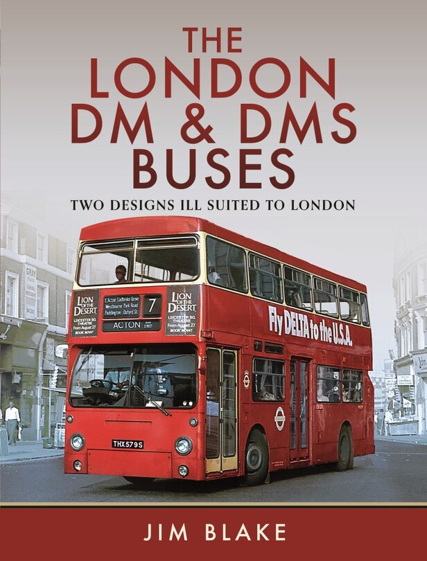 Front cover_The London DM and DMS Buses - Two Designs Ill Suited to London