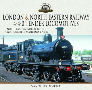 Couverture_London and North Eastern Railway 4-4-0 Tender Locomotives - North Eastern, North British, Great North of Scotland, L N E