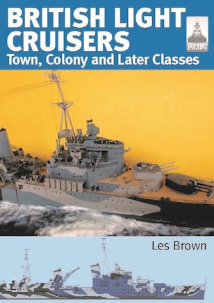 British Light Cruisers: Volume 2 - Town, Colony and Later Classes