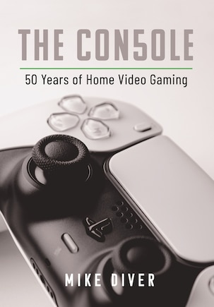 The Console: 50 Years of Home Video Gaming