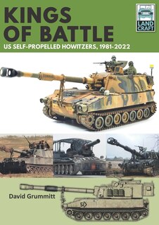 Front cover_Land Craft 13 Kings of Battle US Self-Propelled Howitzers, 1981-2022