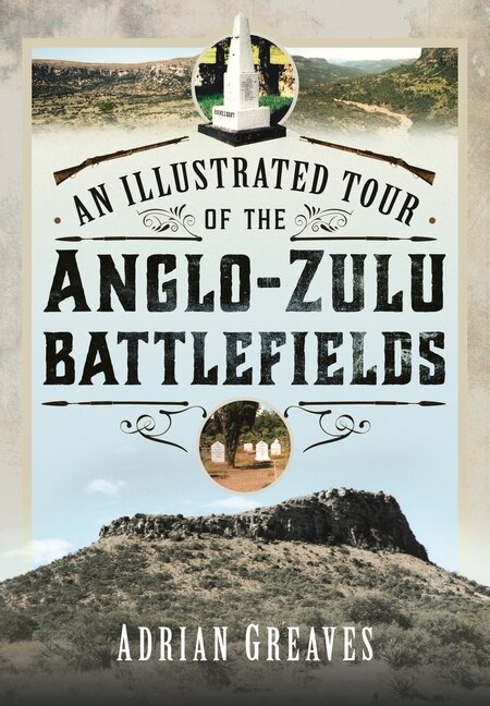 Front cover_An Illustrated Tour of the 1879 Anglo-Zulu Battlefields