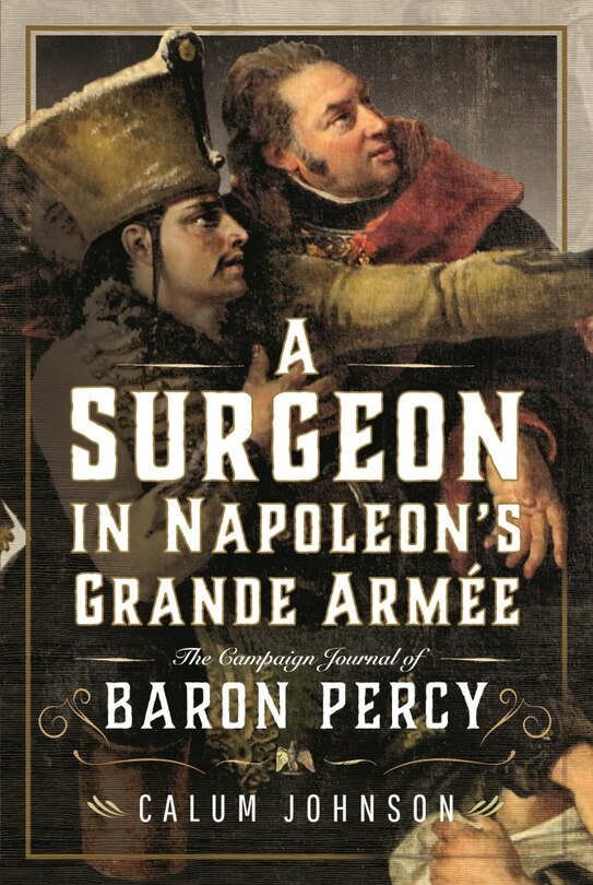 Front cover_A Surgeon in Napoleon's Grande Armee