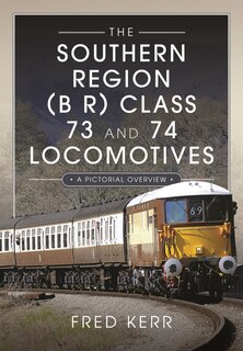 Front cover_The Southern Region (B R) Class 73 and 74 Locomotives