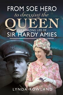 Front cover_From SOE Hero to Dressing the Queen