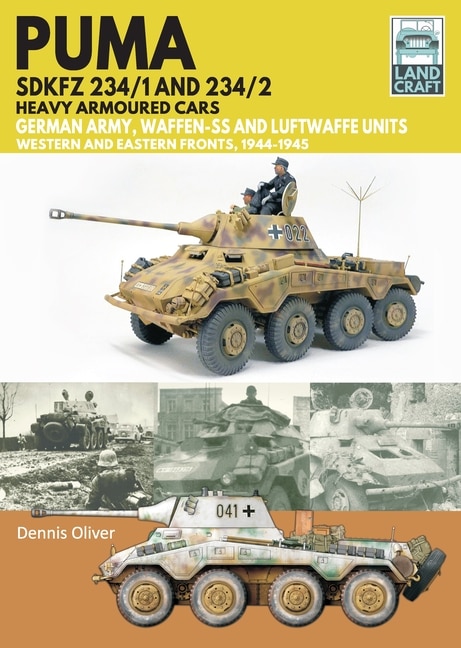 Puma Sdkfz 234/1 and Sdkfz 234/2 Heavy Armoured Cars: German Army and Waffen-SS, Western and Eastern Fronts, 1944-1945