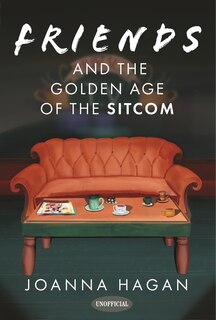 Front cover_Friends and the Golden Age of the Sitcom