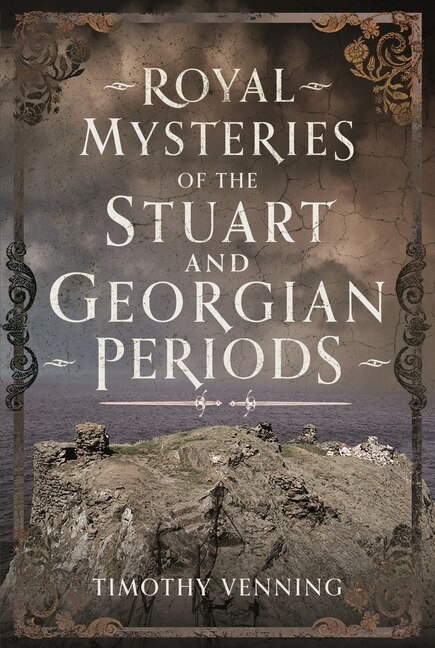Front cover_Royal Mysteries of the Stuart and Georgian Periods
