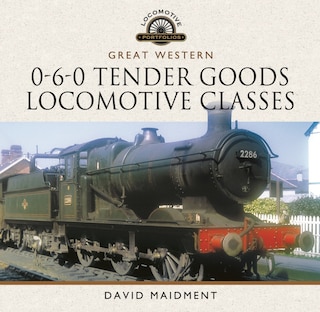 Front cover_Great Western, 0-6-0 Tender Goods Locomotive Classes