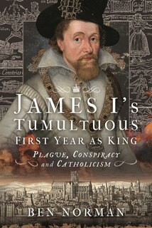 Couverture_James I's Tumultuous First Year as King