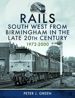 Couverture_Rails South West From Birmingham in the Late 20th Century, 1972-2000