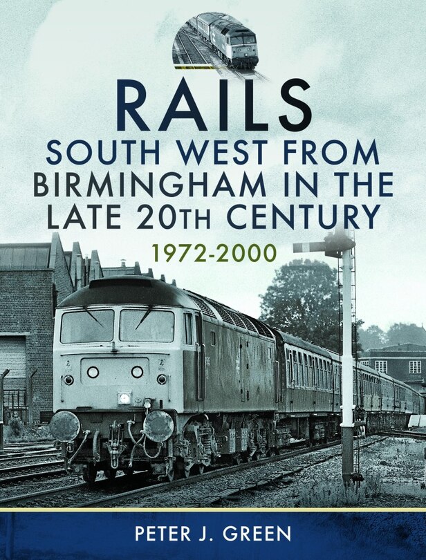 Couverture_Rails South West From Birmingham in the Late 20th Century, 1972-2000