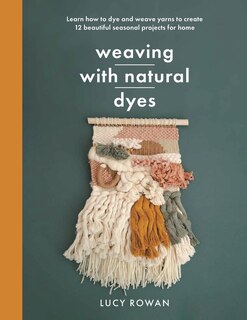 Front cover_Weaving with Natural Dyes