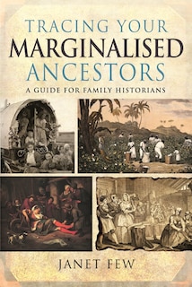 Front cover_Tracing Your Marginalised Ancestors