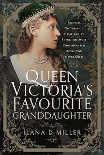 Front cover_Queen Victoria's Favourite Granddaughter