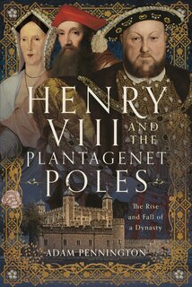 Front cover_Henry VIII and the Plantagenet Poles