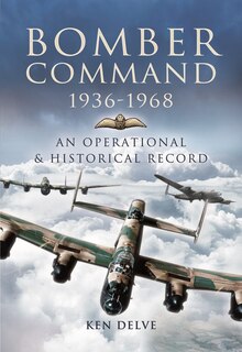 Bomber Command 1936-1968: An Operational and Historical Record
