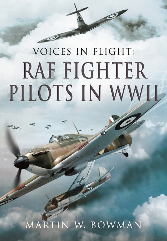 Front cover_Voices in Flight - RAF Fighter Pilots in WWII