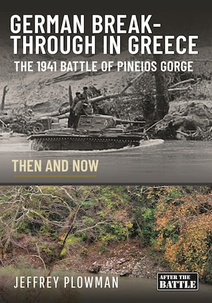 German Breakthrough in Greece: The 1941 Battle of Pineios Gorge