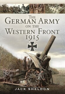 The German Army On The Western Front 1915