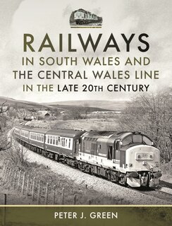 Couverture_Railways in South Wales and the Central Wales Line in the late 20th Century