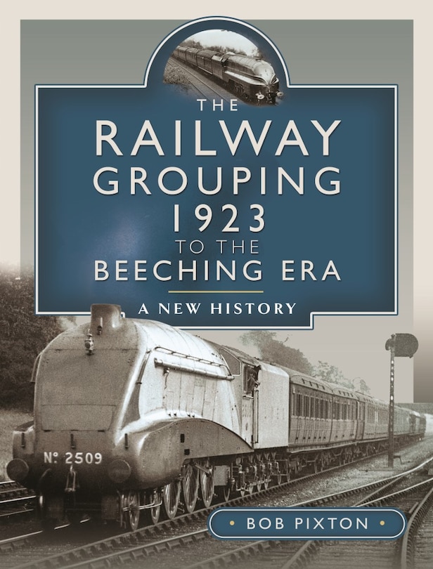 Couverture_The Railway Grouping 1923 to the Beeching Era