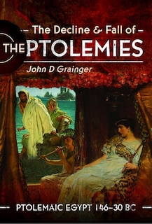 Front cover_The Decline and Fall of the Ptolemies