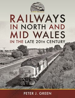 Front cover_Railways In North And Mid Wales In The Late 20th Century