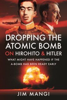 Front cover_Dropping The Atomic Bomb On Hirohito And Hitler