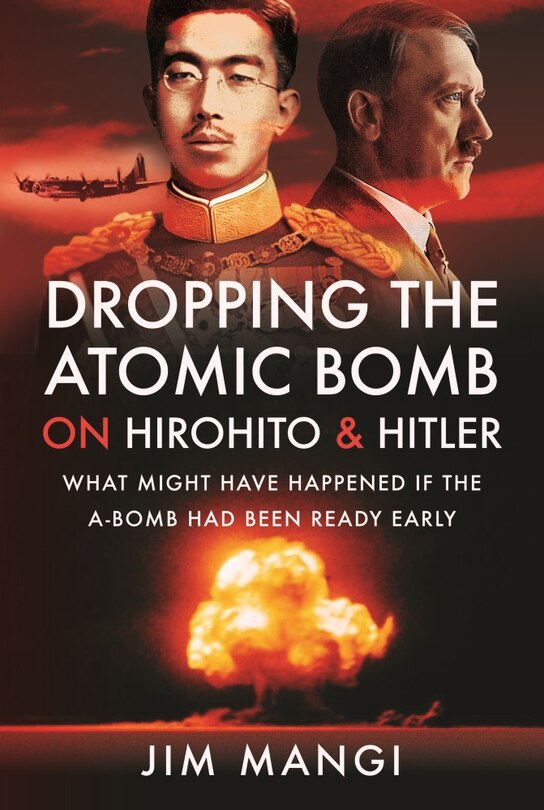 Front cover_Dropping The Atomic Bomb On Hirohito And Hitler
