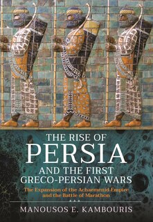 Couverture_The Rise Of Persia And The First Greco-persian Wars