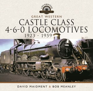 Front cover_Great Western Castle Class 4-6-0 Locomotives - 1923 - 1959